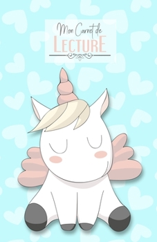 Mon Carnet de Lecture: Ma bibliothèque / Mes livres | 100 fiches de lectures détaillés | Licorne sur fond turquoise (French Edition)