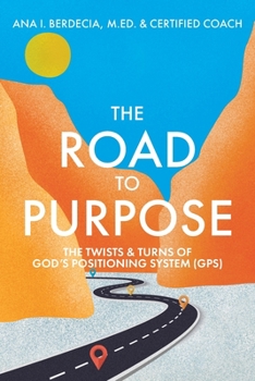Paperback The Road to Purpose: The Twists & Turns of God's Positioning System (GPS) Book