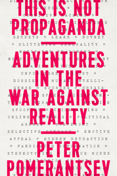 Paperback This Is Not Propaganda: Adventures in the War Against Reality Book