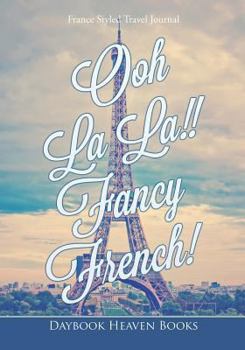 Paperback Ooh La La!! Fancy French! France Styled Travel Journal Book
