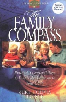 Paperback The Family Compass: Practical, Intentional Way to Pass Godly Values on to Your Child Book