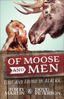 Paperback Of Moose and Men: Lost and Found in Alaska Book