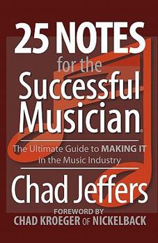 Paperback 25 Notes for the Successful Musician: The Ultimate Guide to MAKING IT in the Music Industry Book