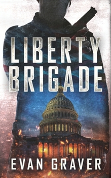 Liberty Brigade: A Militia Conspiracy Thriller