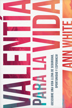 Paperback Valentía Para La Vida: Descubre Una Vida Llena de Seguridad, Oportunidad Y Esperanza [Spanish] Book