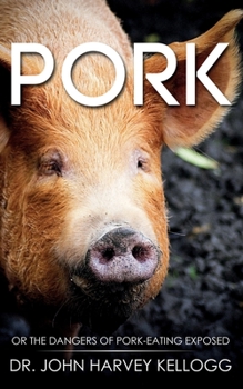 Paperback Pork: Or the Dangers of Pork-eating Exposed (Annotated) Book