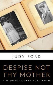 Paperback Despise Not Thy Mother: A Widow's Quest for Truth Book