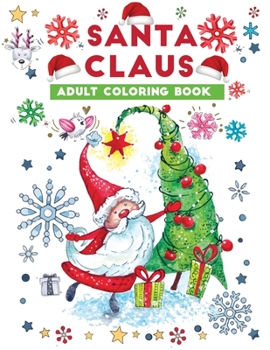 Paperback santa claus adult coloring book: A Coloring Book With 30+ Easy & Cute Christmas Santa Claus designs To draw (Stress Relieving Coloring Pages, Coloring Book