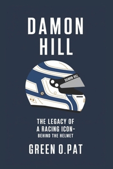 Paperback Damon Hill: The Legacy of a Racing Icon-Behind the Helmet Book