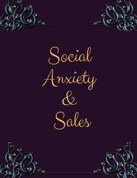 Social Anxiety and Sales Workbook: Ideal and Perfect Gift for Social Anxiety and Sales Workbook Best Social Anxiety and Sales Workbook for You, Parent, Wife, Husband, Boyfriend, Girlfriend Gift Workbo