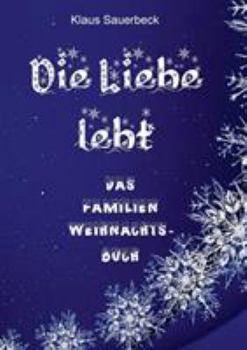 Paperback Die Liebe lebt: Das Famiien-Weihnachtsbuch [German] Book