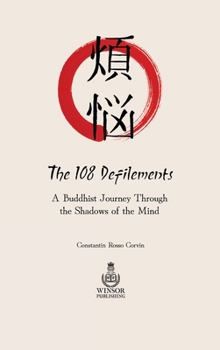 Hardcover 108 Defilements: A Buddhist Journey Through the Shadows of the Mind Book