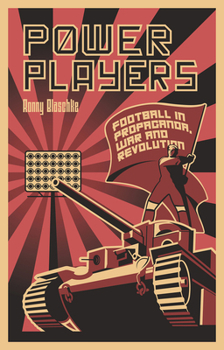 Paperback Power Players: Football in Propaganda, War and Revolution Book