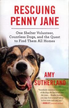 Paperback Rescuing Penny Jane: One Shelter Volunteer, Countless Dogs, and the Quest to Find Them All Homes Book
