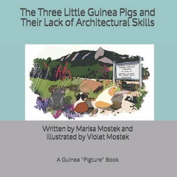 Paperback The Three Little Guinea Pigs and Their Lack of Architectural Skills: A Guinea Pigture Book