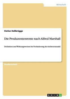 Paperback Die Produzentenrente nach Alfred Marshall: Definition und Wirkungsweisen bei Veränderung der Anbieteranzahl [German] Book