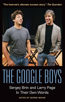 Paperback The Google Boys: Sergey Brin and Larry Page in Their Own Words Book
