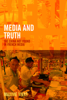 Hardcover Media and Truth: French Media and the Depiction of China Book