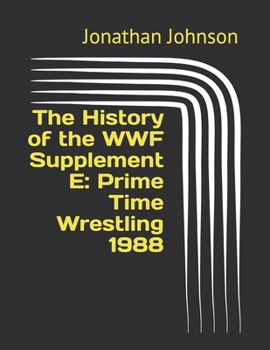 Paperback The History of the WWF Supplement E: Prime Time Wrestling 1988 Book