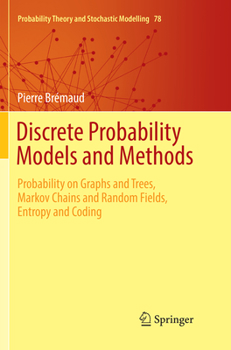 Paperback Discrete Probability Models and Methods: Probability on Graphs and Trees, Markov Chains and Random Fields, Entropy and Coding Book