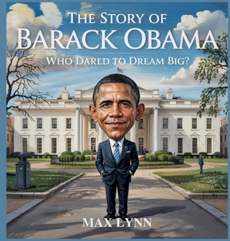 Hardcover The Story of Barack Obama: Who Dared to Dream Big? Book