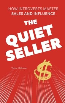 Paperback The Quiet Seller: How Introverts Master Sales and Influence Book