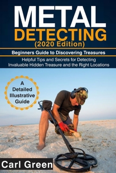 Paperback METAL DETECTING (2020 Edition): Beginners Guide to Discovering Treasures Book
