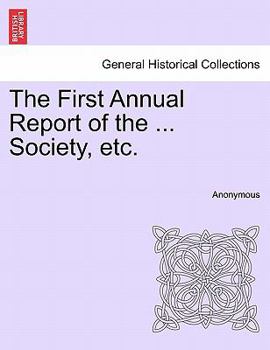 Paperback The First Annual Report of the ... Society, Etc. Book