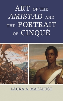 Hardcover Art of the Amistad and The Portrait of Cinqué Book