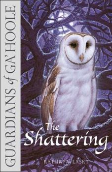 The Shattering - Book #5 of the Guardians of Ga'Hoole