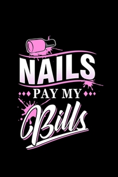 Paperback Nails Pay My Bills: Liniertes Notizbuch A5 - Nageldesigner Manik?re Fingern?gel Kosmetikerin Geschenk Book