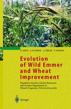 Hardcover Evolution of Wild Emmer and Wheat Improvement: Population Genetics, Genetic Resources, and Genome Organization of Wheat's Progenitor, Triticum Dicocco Book