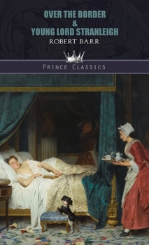 Over the Border & Young Lord Stranleigh (Throne Classics)