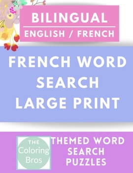 Paperback French Word Search Large Print: Bilingual (English / French) Reproducible Worksheets with Food, Numbers, Body parts, Colors, Months, Shapes and Feelin Book