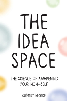 Paperback The Idea Space: The Science of Awakening Your Non-Self Book