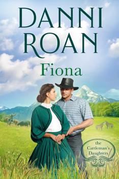 Fiona: Book Two: The Cattleman's Daughters - Book #2 of the Cattleman's Daughters