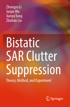 Paperback Bistatic Sar Clutter Suppression: Theory, Method, and Experiment Book