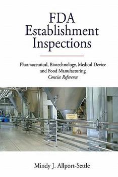 Paperback FDA Establishment Inspections: Pharmaceutical, Biotechnology, Medical Device and Food Manufacturing Concise Reference Book