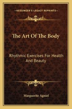 The Art Of The Body: Rhythmic Exercises For Health And Beauty