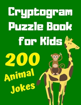 Paperback Cryptogram Puzzle Book for Kids, 200 Humorous Animal Jokes: Large Print Cryptograms for Kids - Improve Memory and Focus With These Fun Brain Teasers [Large Print] Book