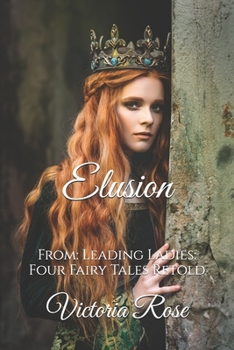 Elusion: From: Leading Ladies: Four Fairy Tales Retold (Lexington Holbrooke Legacies)
