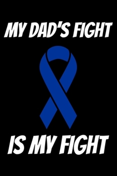 Paperback My Dad's Fight Is My Fight: Colon Cancer Journal 6x9 120 Pages Blank Lined Paperback Book