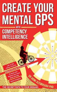 Paperback Create Your Mental GPS with Competency Intelligence: The secret path to your dreams Book