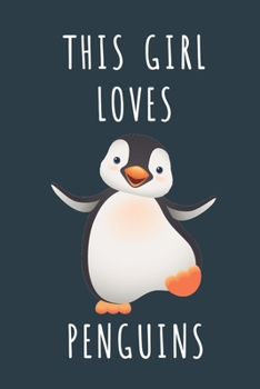 THIS GIRL LOVES PENGUINS: Cute journal for Animal Lovers. Size 6"*9" 120 Pages (Composition Book, Journal)