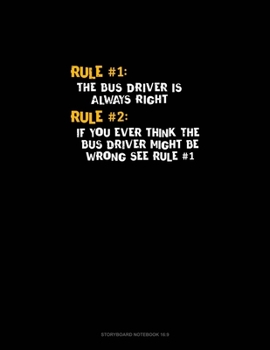 Paperback Rule #1 The Bus Driver Is Always Right, Rule #2 If You Ever Think The Bus Driver Might Be Wrong See Rule #1: Storyboard Notebook 1.85:1 Book