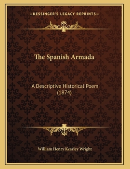 Paperback The Spanish Armada: A Descriptive Historical Poem (1874) Book