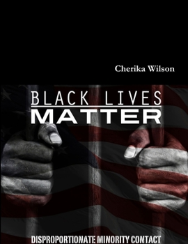 Paperback Black Lives Matter: Disproportionate Minority Contact Book