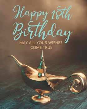 Paperback Happy 18th Birthday: May All Your Wishes Come True Book