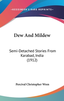 Hardcover Dew And Mildew: Semi-Detached Stories From Karabad, India (1912) Book