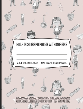 Paperback Half Inch Graph Paper with Margins - Watercolor School Pattern - 0.5 Inch Grid Notebook: Number and Letter Grid Guides for Better Handwriting - 120 Bl Book